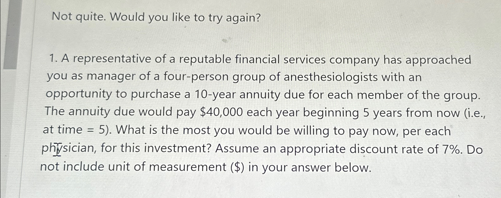  Not quite. Would you like to try again? A representative of