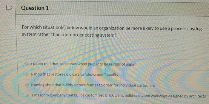  Question 1 For which situation(s) below would an organization be more