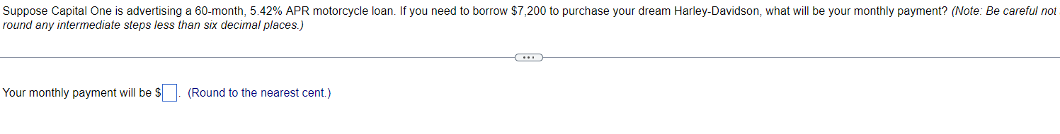  round any intermediate steps less than six decimal places.) Your monthly