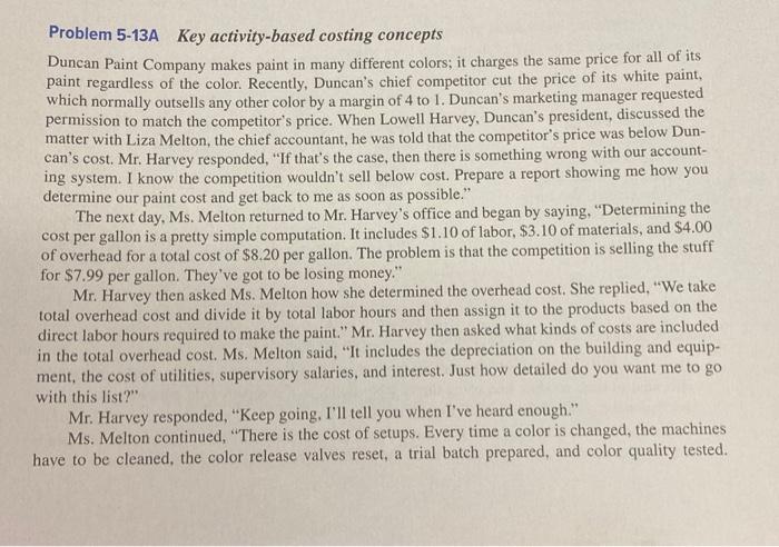  Problem 5-13A Key activity-based costing concepts Duncan Paint Company makes paint