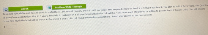  eBook Problem Walk Through Bond X is noncallable and has 20