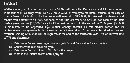  Problem 2 Waller County is planning to construct a Multi-million dollar