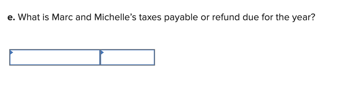 are married and earned salaries this year of $64,000 and $12,000, respectively.