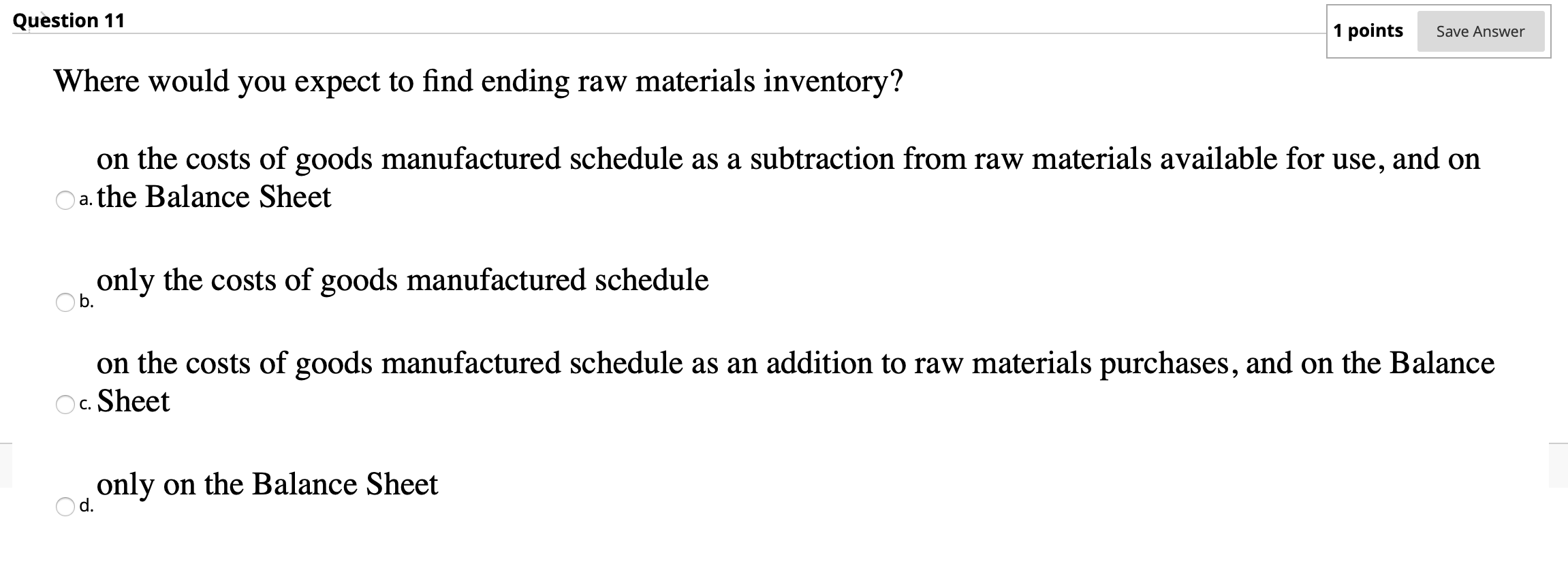  Question 11 1 points Save Answer Where would you expect to