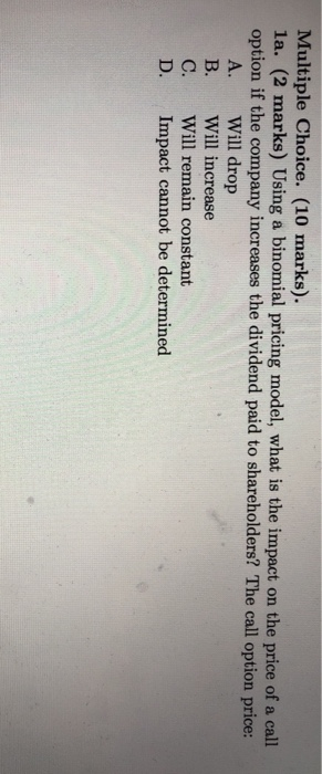  Multiple Choice. (10 marks). la. (2 marks) Using a binomial pricing