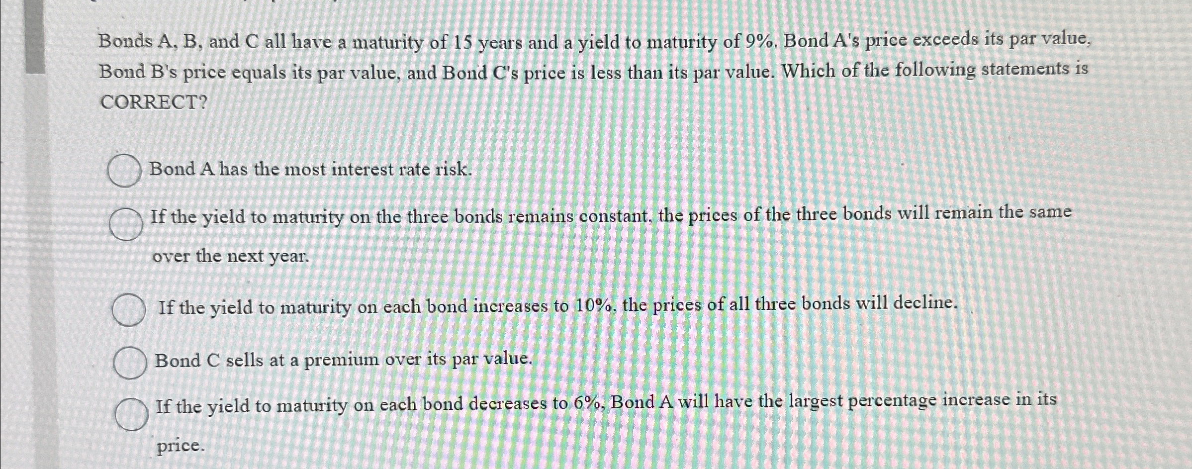  Bonds A, B, and C all have a maturity of 15