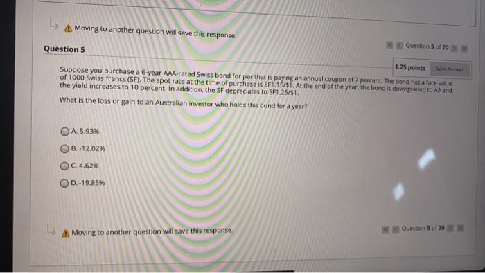  A Moving to another question will save this response. Question 5