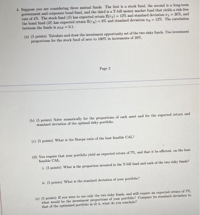  4. Suppoee you are considering three mutual funds. The first is