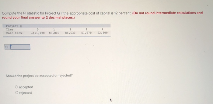  Compute the Pl statistic for Project Q if the appropriate cost