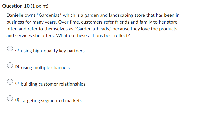  Question 10(1 point) Danielle owns "Gardenias," which is a garden and