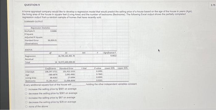  QUESTION 9 A home appralsal company would like to develop a