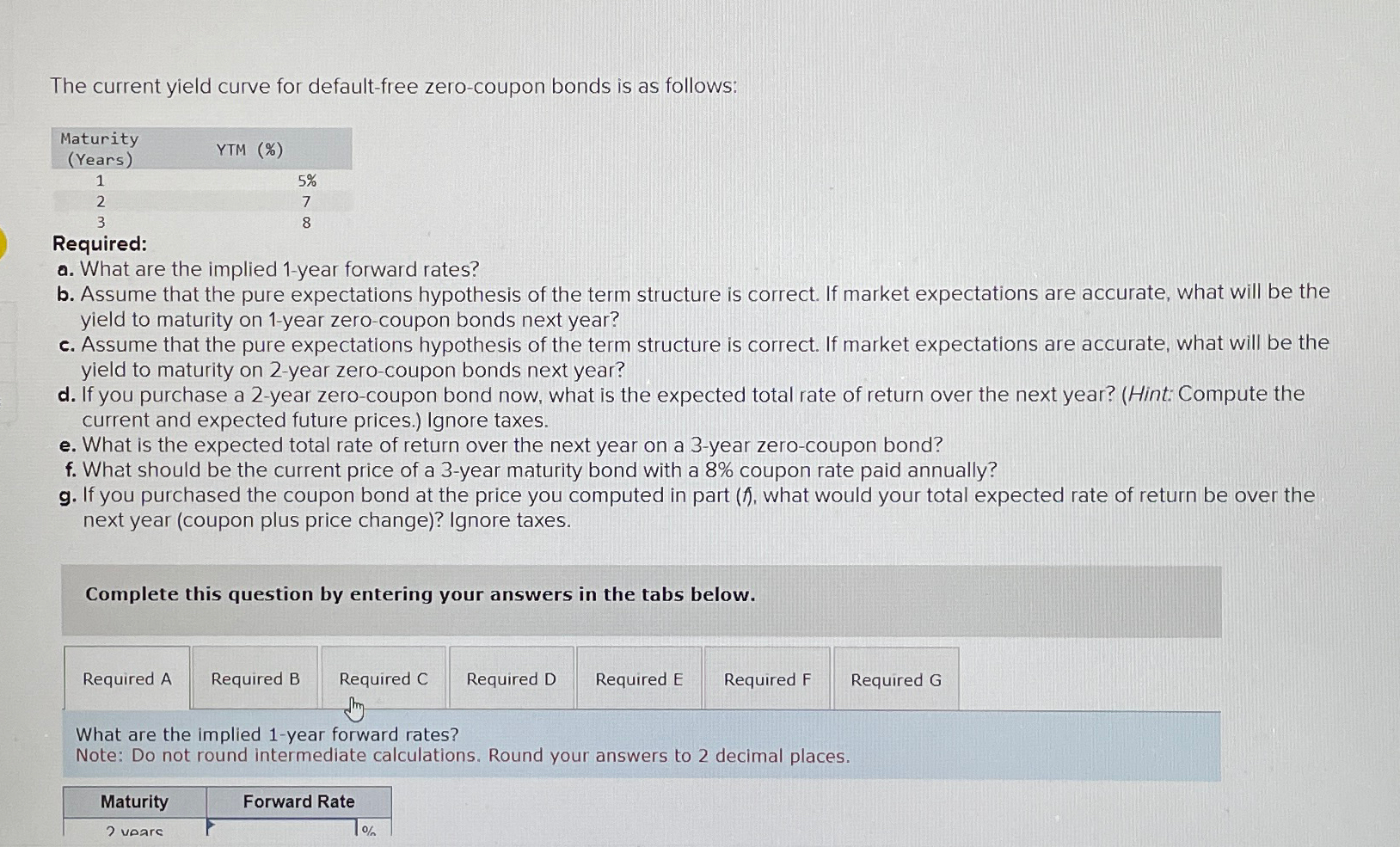  The current yield curve for default-free zero-coupon bonds is as follows: