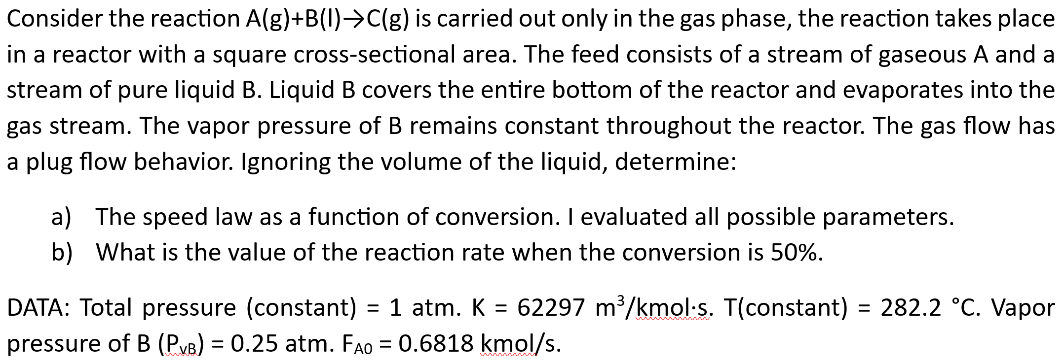  Consider the reaction A(g)+B(I)C(g) is carried out only in the gas