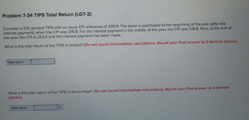  Problem 7-34 TIPS Total Return (LG7-2) Consider a 3.10 percent TIPS