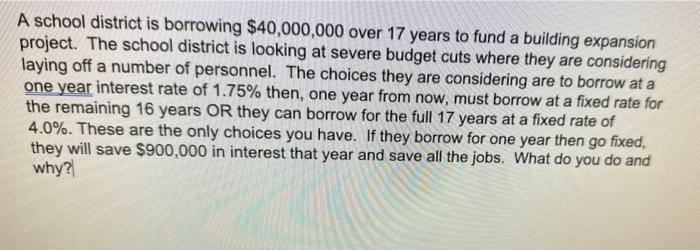  A school district is borrowing $40,000,000 over 17 years to fund