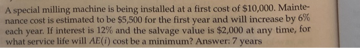 please show work and formulas used A special milling machine is being
