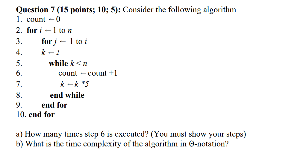  Question 7 (15 points; 10; 5): Consider the following algorithm 1.