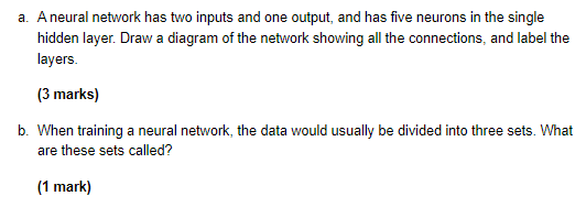  a. A neural network has two inputs and one output, and