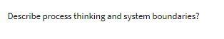 please make answer neat & clearly typed answer is better Describe process