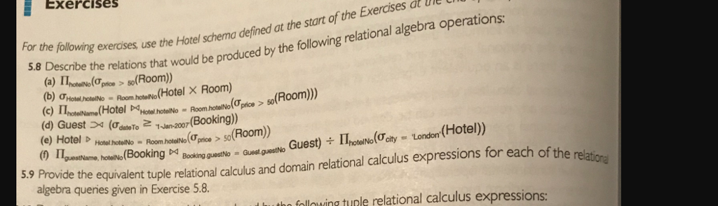 5.9 (b,d,f) solution: https://www.chegg.com/homework-help/Database-Systems-6th-edition-chapter-5-problem-8E-solution-9780132943260 Exercises For the following exercises, 5.8 Descnbe the