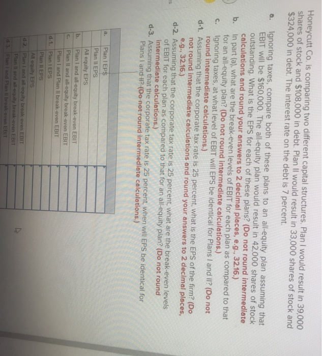  Honeycutt Co. is comparing two different capital structures. Plan I would