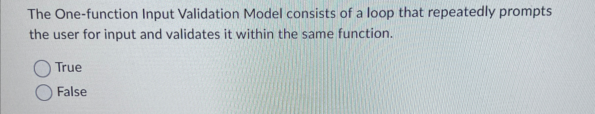  The One-function Input Validation Model consists of a loop that repeatedly