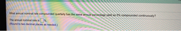  What annual nominal rate compounded quarterly has the same annual percentage