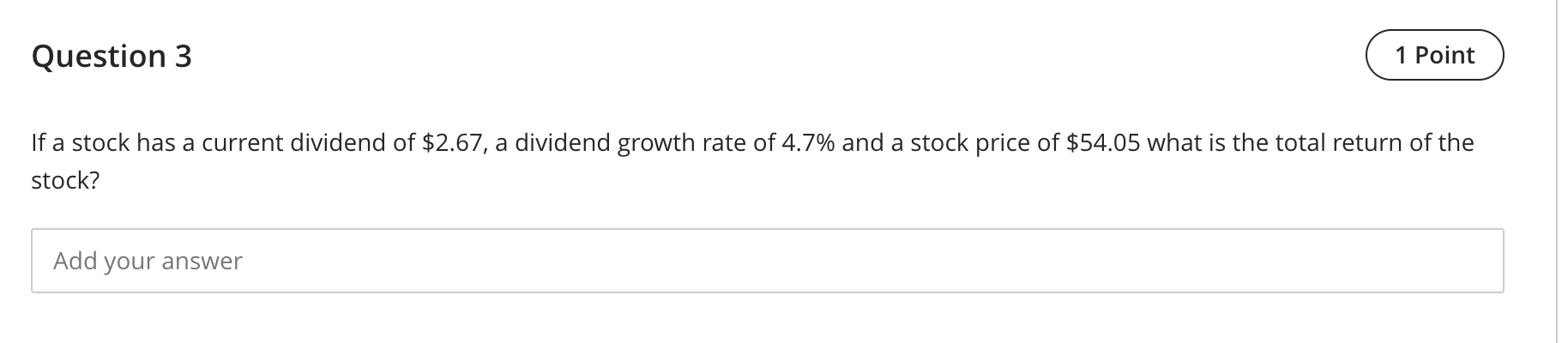  Question 3 1 Point If a stock has a current dividend
