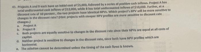  41. Projects A and B each have an Inittal cost of