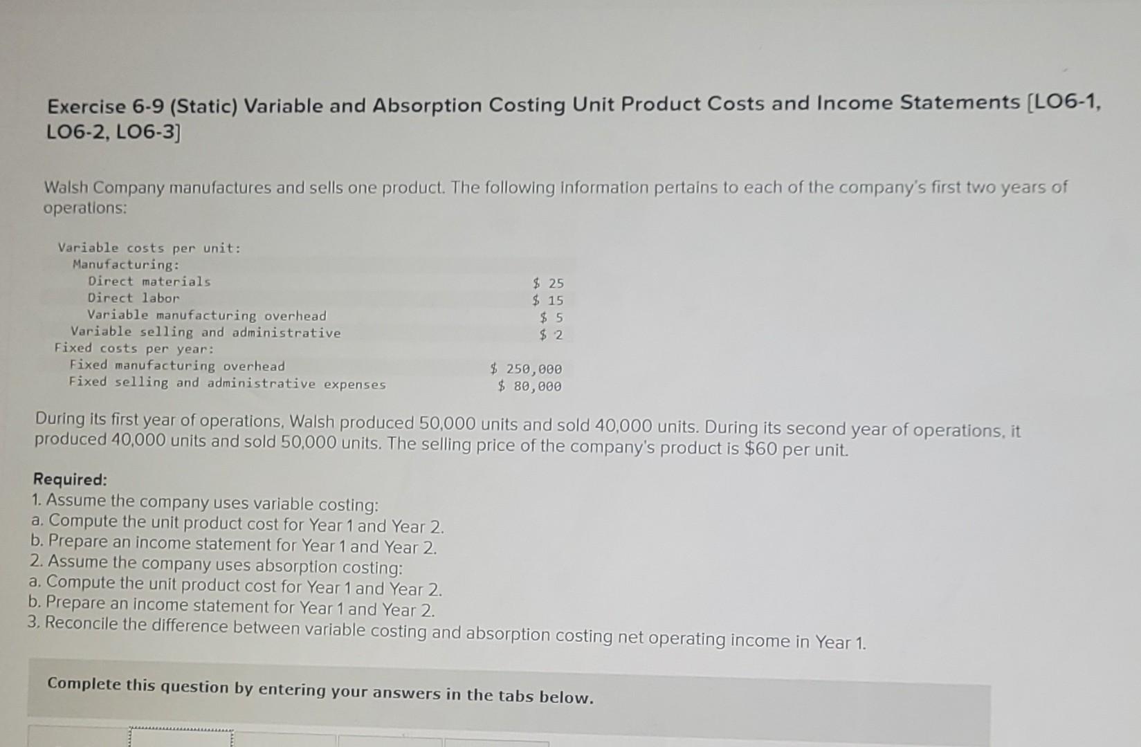  thank you! Exercise 6-9 (Static) Variable and Absorption Costing Unit Product
