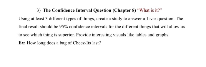  3) The Confidence Interval Question (Chapter 8) What is it?" Using