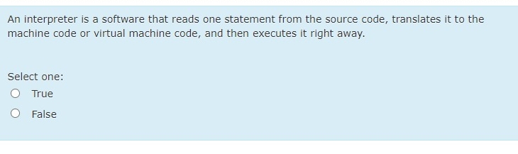  An interpreter is a software that reads one statement from the