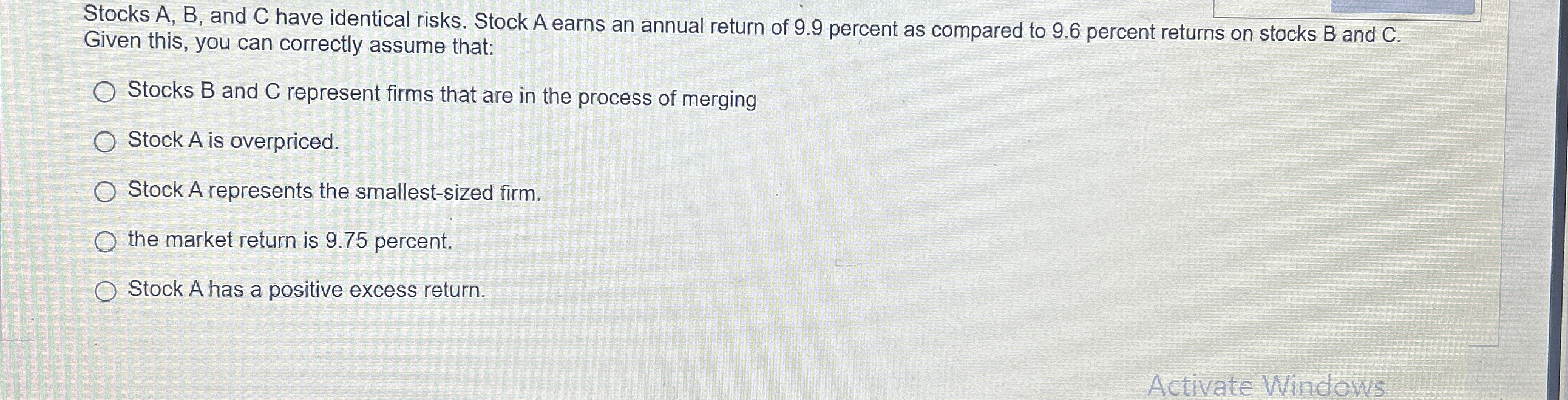  Stocks A, B, and C have identical risks. Stock A earns