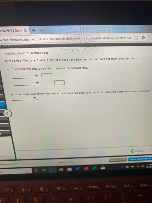  eNOW2 | Onlin X w.com/ilm/takeAssignment/takeAssignmentMain.do?invoker-assignments&takeAssignmentSessionl Adjusting Entry for Accrued Fees At