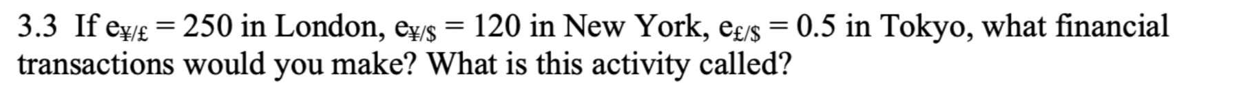 3 If e/ = 250 in London, e/$ = 120 in