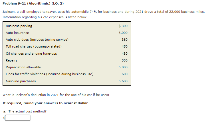  Problem 9-21 (Algorithmic) (L0. 2) Jackson, a self-employed taxpayer, uses his