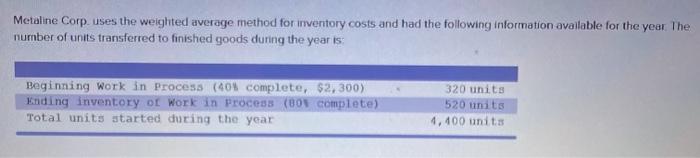  Metaline Corp. uses the weighted average method for inventory costs and
