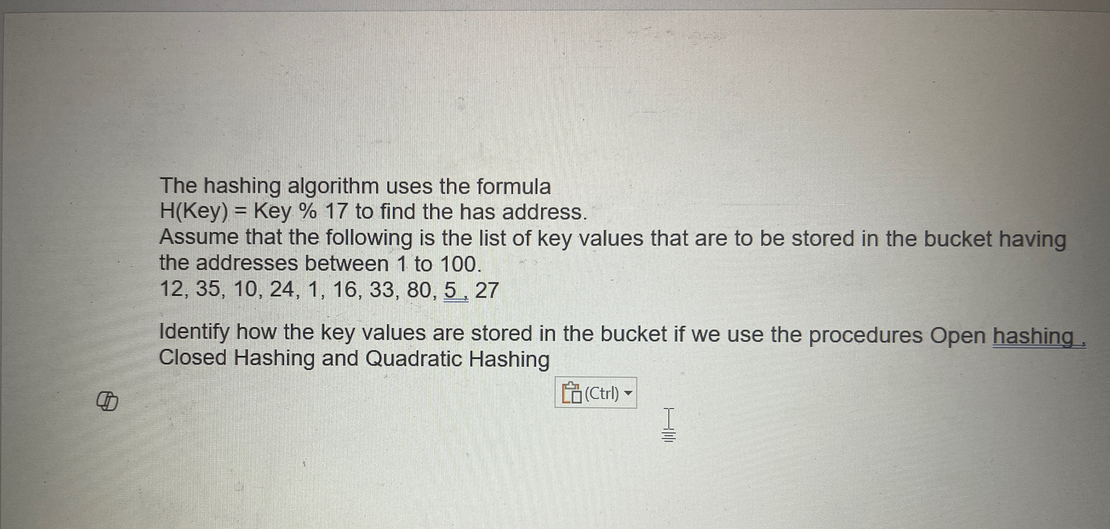  The hashing algorithm uses the formula Key 