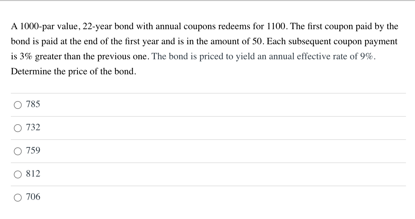  A 1000-par value, 22-year bond with annual coupons redeems for 1100.