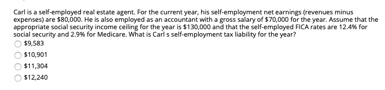 Carl is a self-employed real estate agent. For the current year,