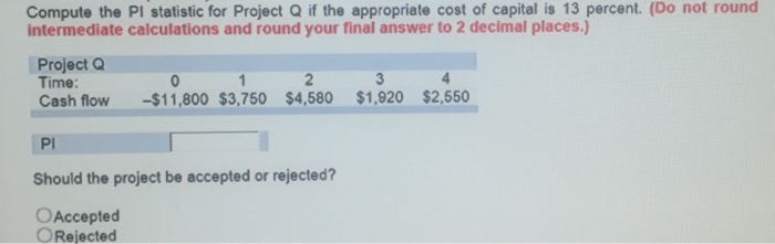  Compute the PI statistic for Project Q if the appropriate cost