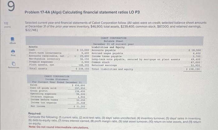  Problem 17-4A (Algo) Calculating financial statement ratios LO P3 Selected current