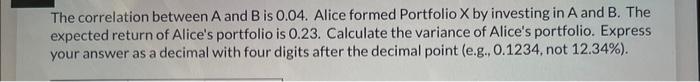 asset expected return standard deviation A .11 .44 B. .25 .56