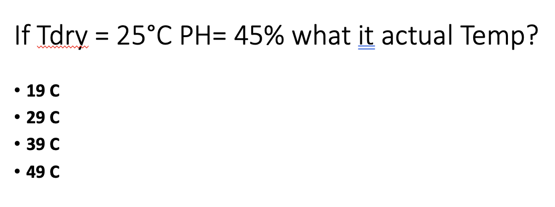 If Tdrv =25CPH=45% what it actual Temp? - 19C - 29C