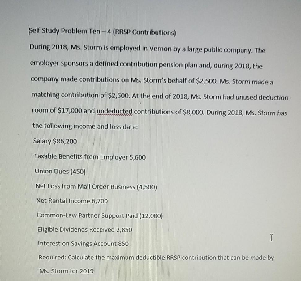  Self Study Problem Ten-4 (RRSP Contributions) During 2018, Ms. Storm is
