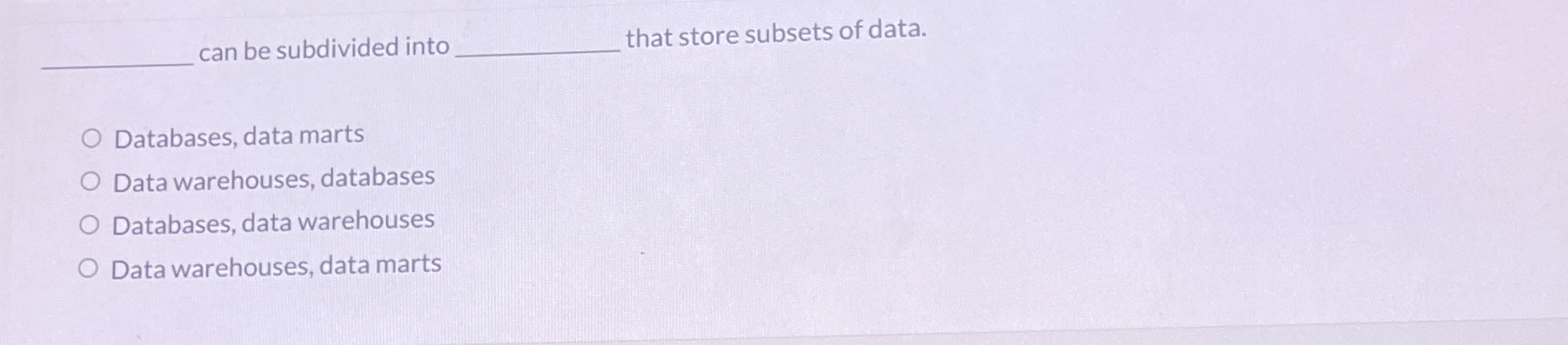  can be subdivided into that store subsets of data. Databases, data