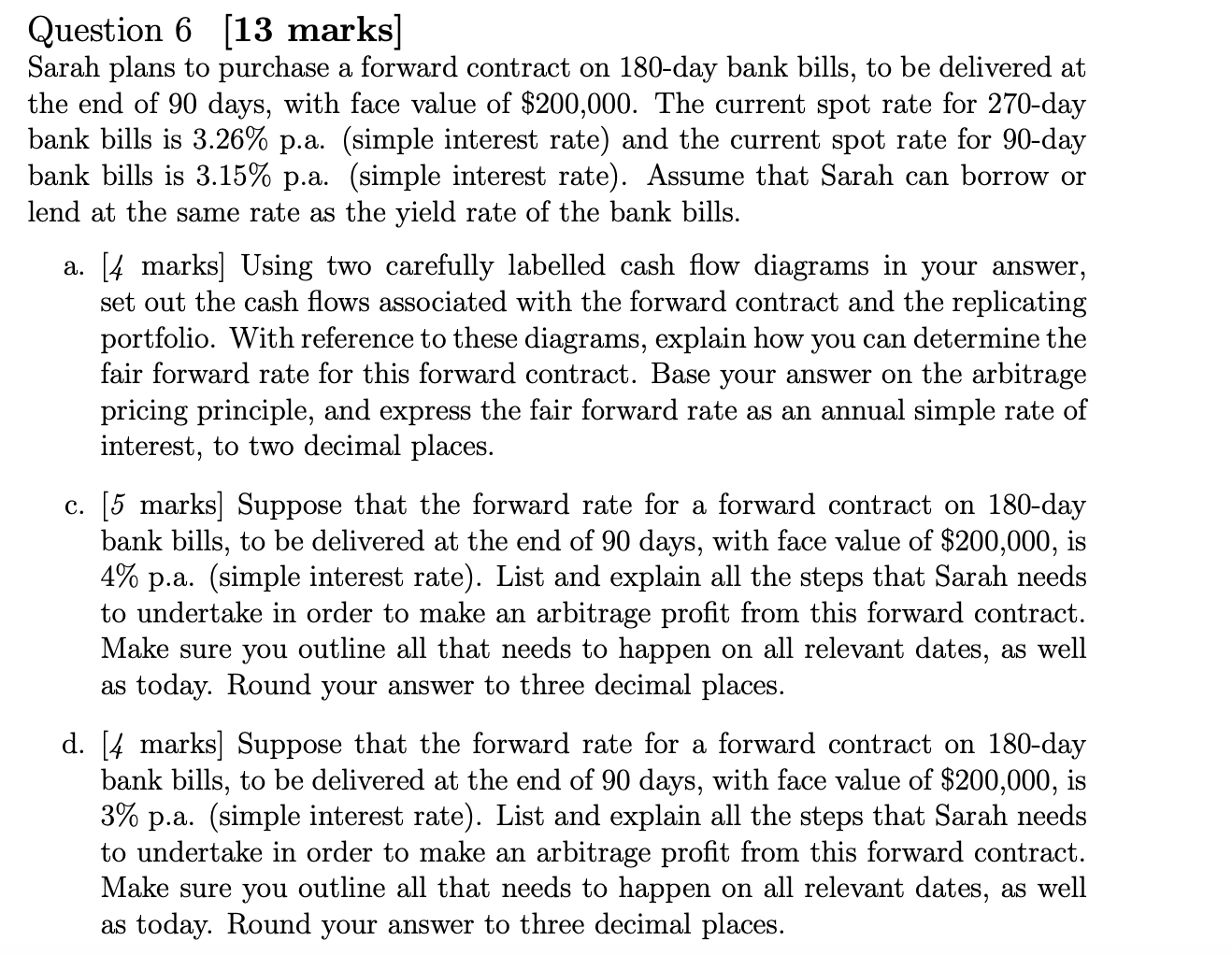  Question 6 (13 marks] Sarah plans to purchase a forward contract