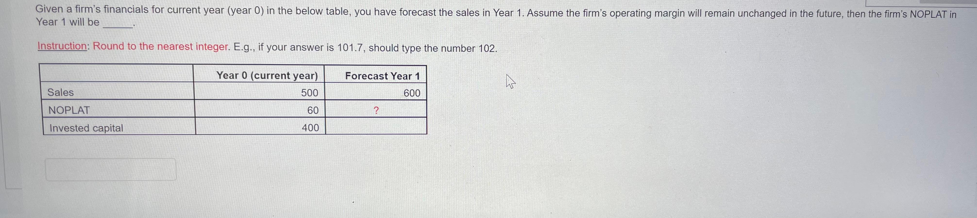  Year 1 will be Round to the nearest integer. E.g., if