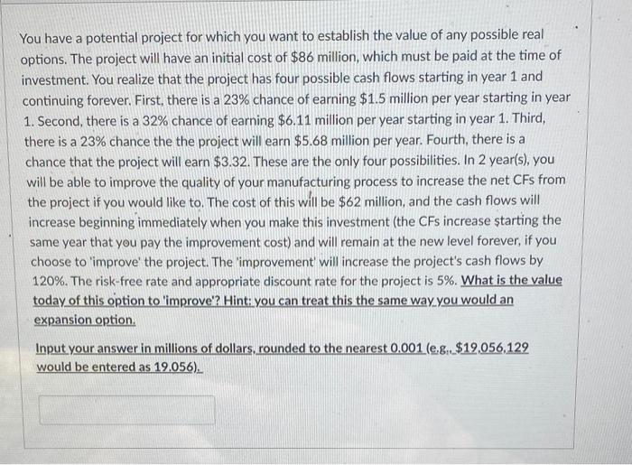 please show your work You have a potential project for which you