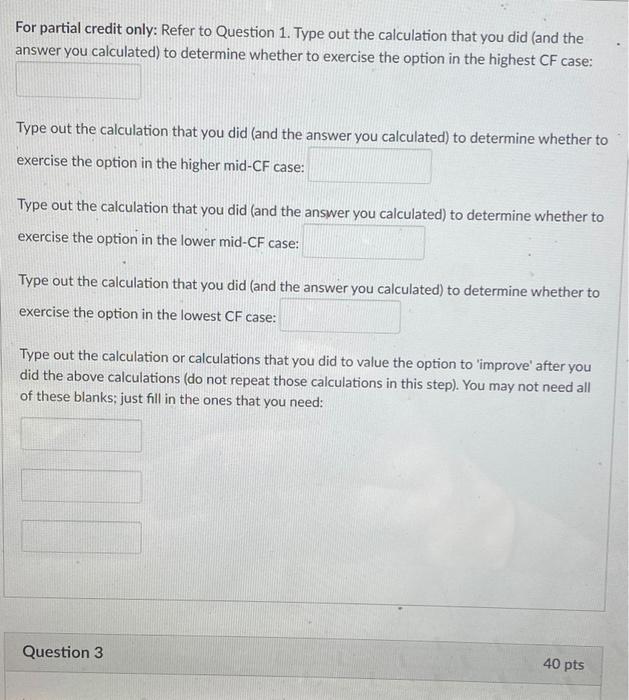 want to establish the value of any possible real options. The project